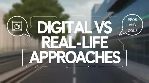 Digital vs Real-Life Approaches