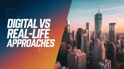 Digital vs Real-Life Approaches