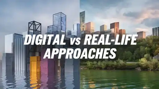 Digital vs Real-Life Approaches