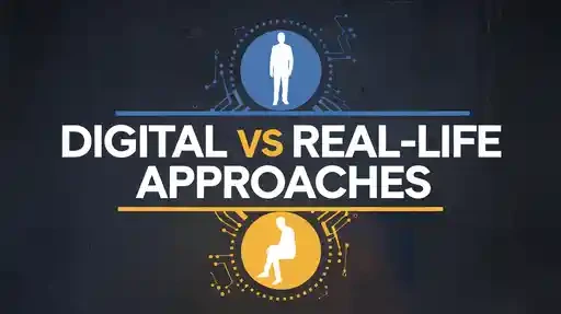 Digital vs Real-Life Approaches